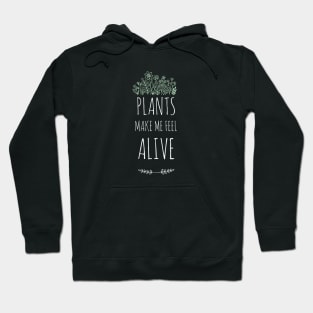 Plants Make Me Feel Alive Hoodie